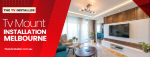 wall mount TV installation service Melbourne | TV mount installation Melbourne | The Tv Installer