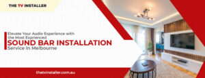 sound bar installation services in Melbourne | Soundbar installation in Melbourne | The Tv Installer