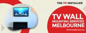 TV wall mounting services Melbourne | mount my TV Melbourne | The TV Installer 