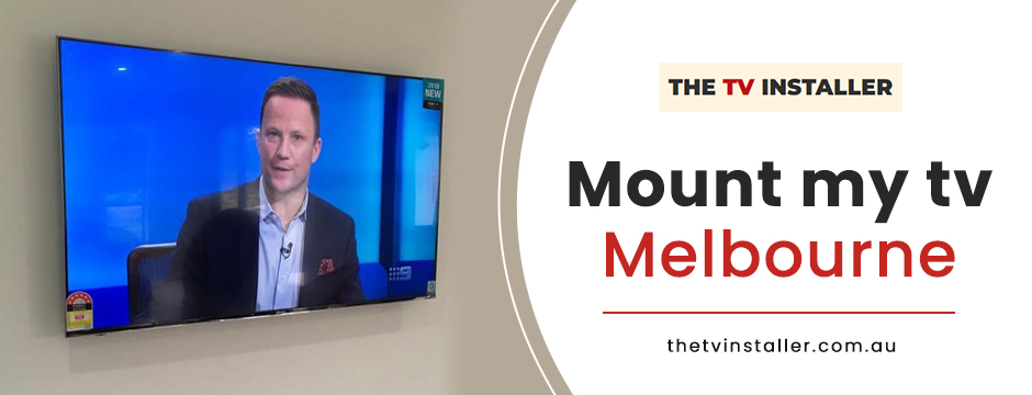 tv wall mounting services melbourne||mount my tv melbourne||the tv installer 