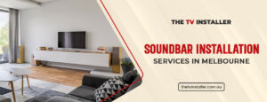 Soundbar Installation Services in Melbourne