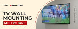 TV Mounting Services in Melbourne||TV Wall Mounting Melbourne||The TV Installer 