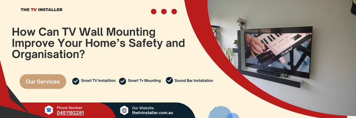 How Can TV Wall Mounting Improve Your Home’s Safety and Organisation?