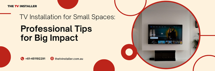 TV Installation for Small Spaces: Professional Tips for Big Impact
